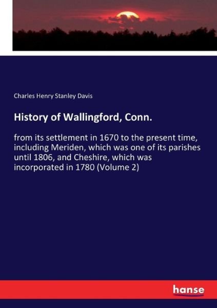 History of Wallingford, Conn. - Davis - Livros -  - 9783337017507 - 28 de abril de 2017