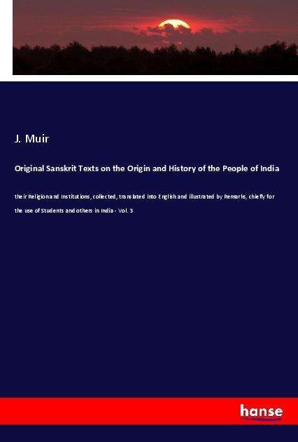 Original Sanskrit Texts on the Ori - Muir - Książki -  - 9783337963507 - 