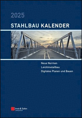 Cover for Stahlbau-Kalender 2025: Schwerpunkte: Neue Normen; Leichtmetallbau; Digitales Planen und Bauen - Stahlbau-Kalender (Inbunden Bok) (2025)