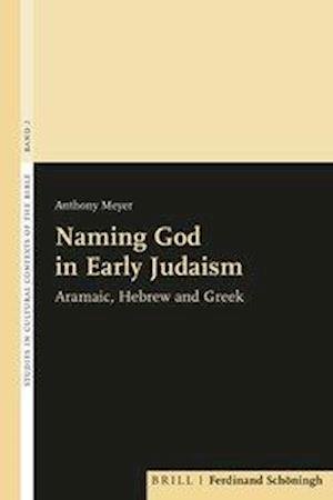Naming God in Early Judaism - Meyer - Kirjat -  - 9783506703507 - lauantai 15. tammikuuta 2022
