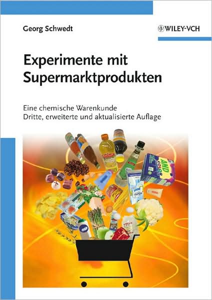 Cover for Georg Schwedt · Experimente mit Supermarktprodukten: Eine chemische Warenkunde Dritte, erweiterte und aktualisierte Auflage - Erlebnis Wissenschaft (Paperback Book) [Dritte Auflage edition] (2008)