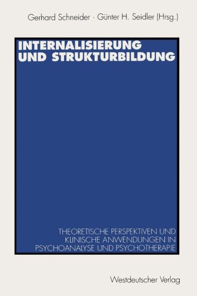 Cover for Gerhard Schneider · Internalisierung Und Strukturbildung: Theoretische Perspektiven Und Klinische Anwendungen in Psychoanalyse Und Psychotherapie (Taschenbuch) [1995 edition] (1995)