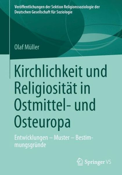 Cover for Olaf Muller · Kirchlichkeit Und Religiositat in Ostmittel- Und Osteuropa: Entwicklungen - Muster - Bestimmungsgrunde - Veroeffentlichungen Der Sektion Religionssoziologie Der Deuts (Paperback Book) [2013 edition] (2013)