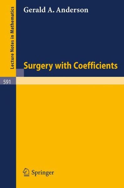 Surgery with Coefficients - Lecture Notes in Mathematics - Gerald A. Anderson - Books - Springer-Verlag Berlin and Heidelberg Gm - 9783540082507 - July 1, 1977