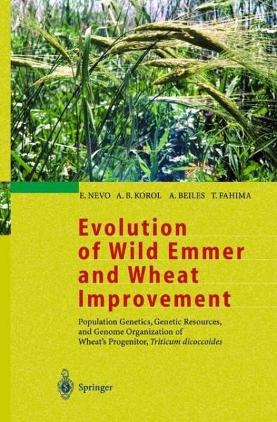 Cover for Eviatar Nevo · Evolution of Wild Emmer and Wheat Improvement: Population Genetics, Genetic Resources and Genome Organization of Wheat's Progenitor, Triticum Dicoccoides (Inbunden Bok) (2002)