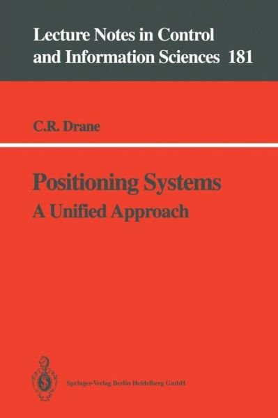Christopher R. Drane · Positioning Systems: A Unified Approach - Lecture Notes in Control and Information Sciences (Pocketbok) (1992)