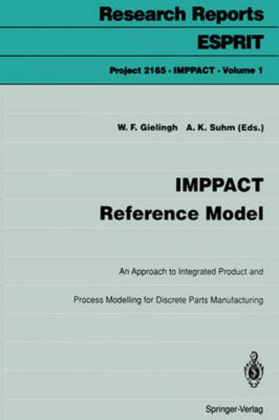 Cover for Wim F Gielingh · IMPPACT Reference Model: An Approach to Integrated Product and Process Modelling for Discrete Parts Manufacturing - Project 2165 IMPPACT (Paperback Book) [1993 edition] (1993)