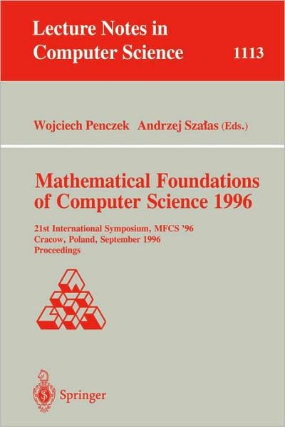 Cover for Wojciech Penczek · Mathematical Foundations of Computer Science: 21st International Symposium, Mfcs' 96, Crakow, Poland, September 2 - 6, 1996. Proceedings (21th International Symposium, Mfcs '96, Crakow, Poland, September 2-6, 1996 - Proceedings) - Lecture Notes in Compute (Paperback Book) (1996)