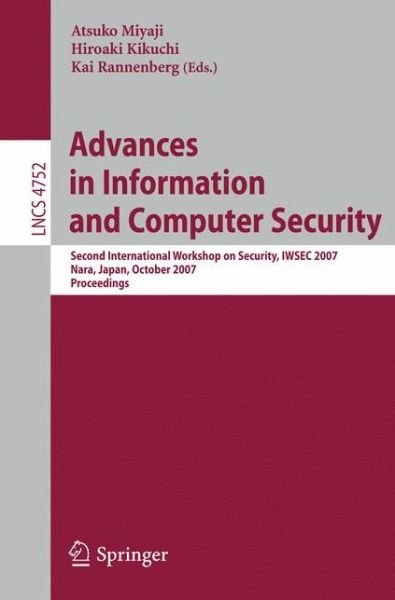 Cover for Atsuko Miyaji · Advances in Information and Computer Security: Second International Workshop on Security, Iwsec 2007, Nara, Japan, October 29-31, 2007, Proceedings - Lecture Notes in Computer Science (Pocketbok) (2007)