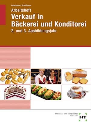 Cover for Josef Loderbauer · Arbeitsheft Verkauf in Bäckerei und Konditorei. 2. und 3. Ausbildungsjahr (Paperback Book) (2020)