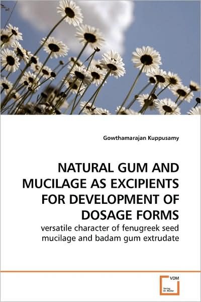Cover for Gowthamarajan Kuppusamy · Natural Gum and Mucilage As Excipients for Development of Dosage Forms: Versatile Character of Fenugreek Seed Mucilage and Badam Gum Extrudate (Paperback Bog) (2009)