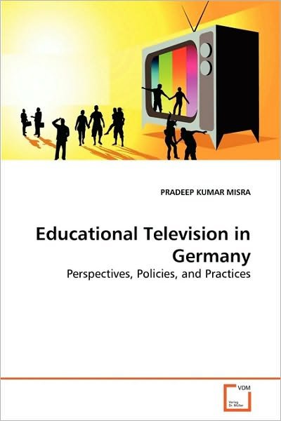 Cover for Pradeep Kumar Misra · Educational Television in Germany: Perspectives, Policies, and Practices (Paperback Book) (2010)