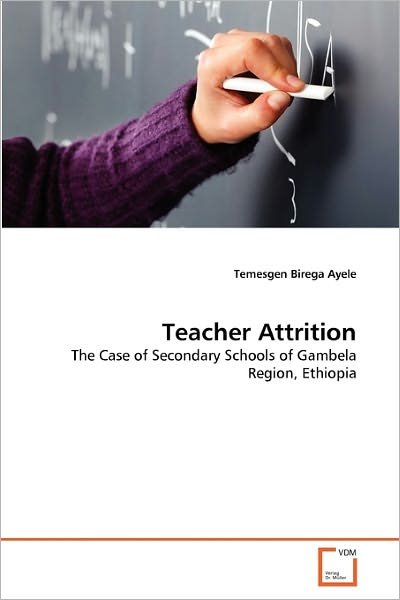 Cover for Temesgen Birega Ayele · Teacher Attrition: the Case of Secondary Schools of Gambela Region, Ethiopia (Paperback Bog) (2011)