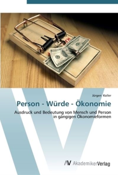 Cover for Koller · Person - Würde - Ökonomie (Book) (2012)