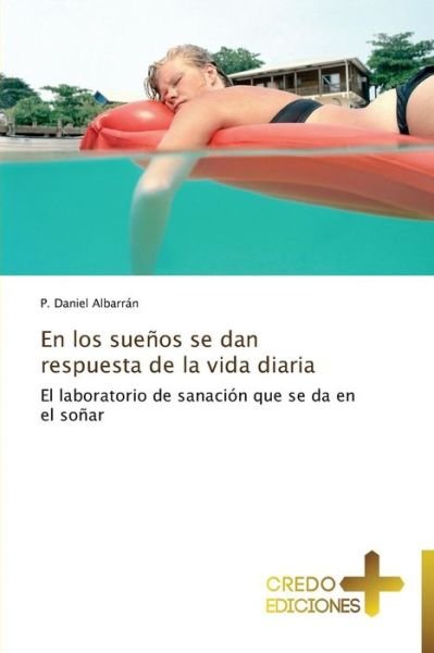Cover for P. Daniel Albarrán · En Los Sueños Se Dan Respuesta De La Vida Diaria (Paperback Book) [Spanish edition] (2013)
