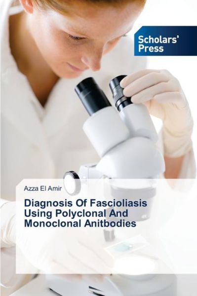 Cover for Azza El Amir · Diagnosis of Fascioliasis Using Polyclonal and Monoclonal Anitbodies (Paperback Bog) (2014)