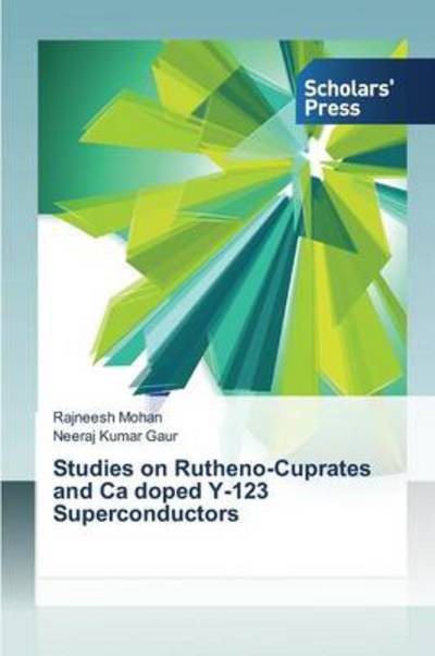 Cover for Neeraj Kumar Gaur · Studies on Rutheno-cuprates and Ca Doped Y-123 Superconductors (Paperback Bog) (2013)