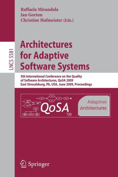 Cover for Raffaela Mirandola · Architectures for Adaptive Software Systems: 5th International Conference on the Quality of Software Architectures, QoSA 2009, East Stroudsburg, PA, USA, June 24-26, 2009 Proceedings - Programming and Software Engineering (Paperback Book) [2009 edition] (2009)