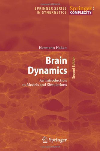 Cover for Hermann Haken · Brain Dynamics: an Introduction to Models and Simulations - Springer Series in Synergetics (Taschenbuch) [Softcover Reprint of Hardcover 2nd Ed. 2008 edition] (2010)