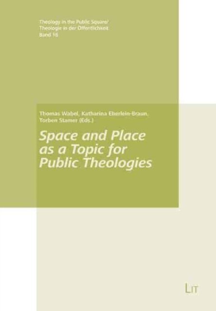 Cover for Lit Verlag · Space and Place as a Topic for Public Theologies - Theology in the Public Square / Theologie in Der OEffentlichkeit (Paperback Book) (2023)