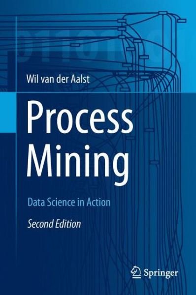 Cover for Wil M. P. Van Der Aalst · Process Mining: Data Science in Action (Hardcover Book) [2nd ed. 2016 edition] (2016)