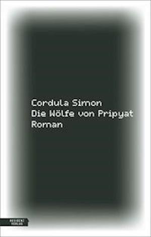 Cover for Cordula Simon · Die Wölfe von Pripyat (Gebundenes Buch) (2022)