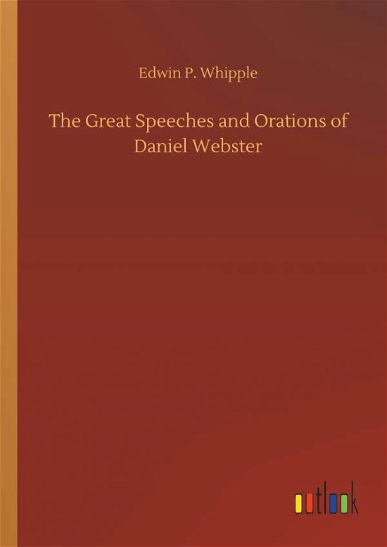 The Great Speeches and Orations - Whipple - Książki -  - 9783732647507 - 5 kwietnia 2018