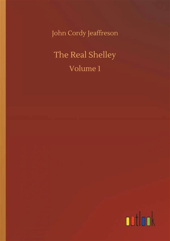 Cover for Jeaffreson · The Real Shelley (Buch) (2018)