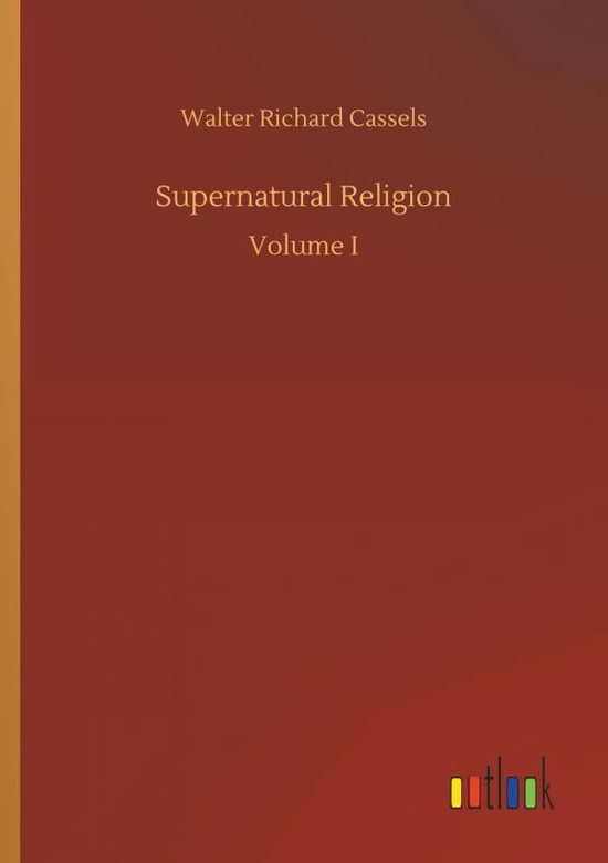 Supernatural Religion - Cassels - Livres -  - 9783734036507 - 20 septembre 2018