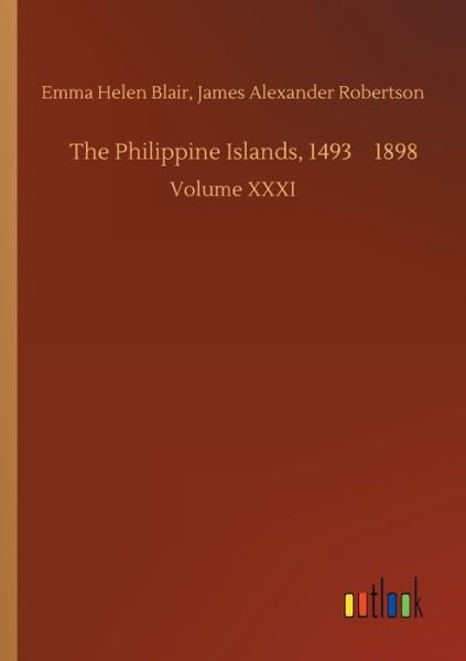 Cover for Blair · The Philippine Islands, 1493-1898 (Buch) (2019)