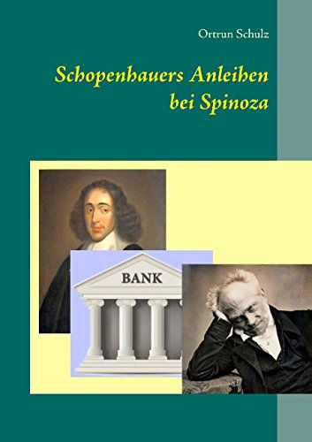 Cover for Ortrun Schulz · Schopenhauers Anleihen Bei Spinoza (Paperback Bog) [German edition] (2014)