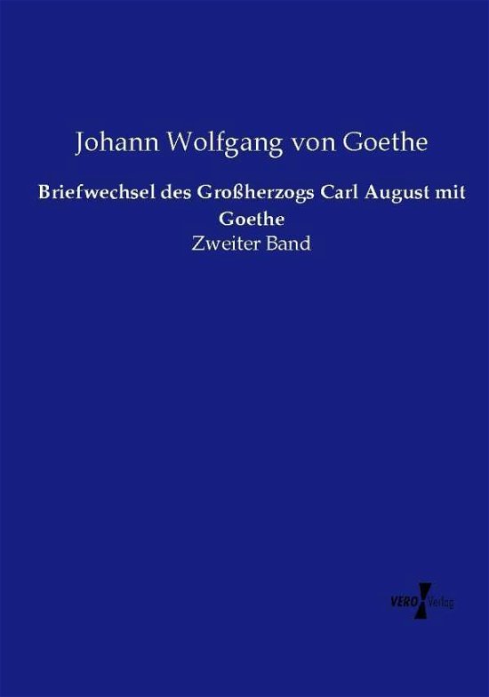 Cover for Johann Wolfgang Von Goethe · Briefwechsel Des Grossherzogs Carl August Mit Goethe (Taschenbuch) (2019)