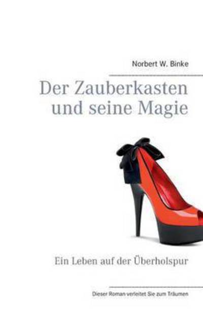 Cover for Norbert W Binke · Der Zauberkasten Und Seine Magie (Paperback Book) (2015)