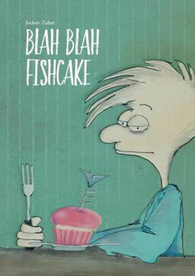 Cover for Jochen Zuber · Blah Blah Fishcake (Paperback Book) (2016)