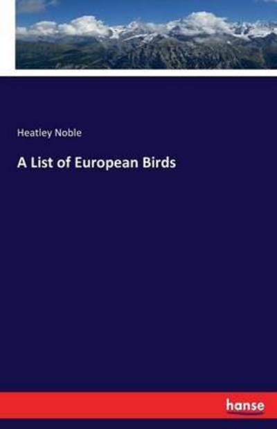A List of European Birds - Noble - Books -  - 9783743313507 - September 29, 2016