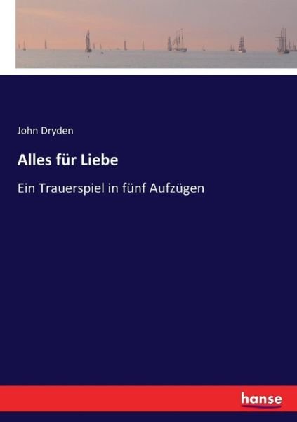 Cover for John Dryden · Alles fur Liebe: Ein Trauerspiel in funf Aufzugen (Taschenbuch) (2017)