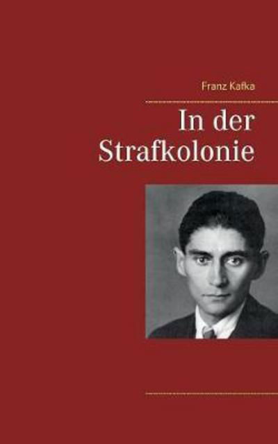 In der Strafkolonie - Kafka - Kirjat -  - 9783746031507 - maanantai 13. marraskuuta 2017