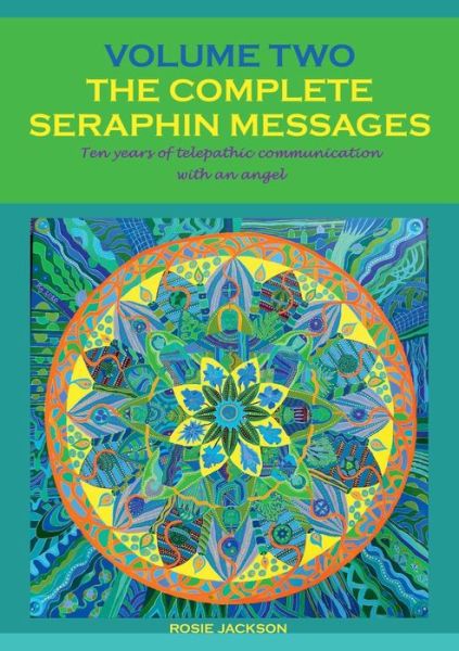 Cover for Rosie Jackson · The Complete Seraphin Messages, Volume 2: Ten years of telepathic communication with an angel (Paperback Book) (2020)