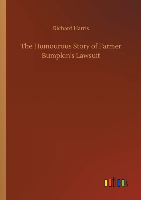 Cover for Richard Harris · The Humourous Story of Farmer Bumpkin's Lawsuit (Paperback Book) (2020)