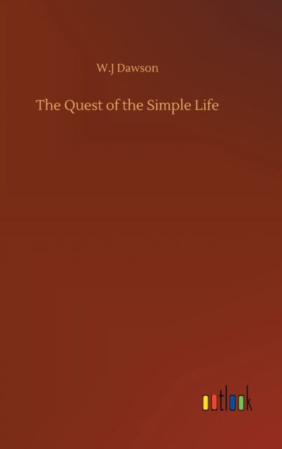 Cover for W J Dawson · The Quest of the Simple Life (Hardcover Book) (2020)