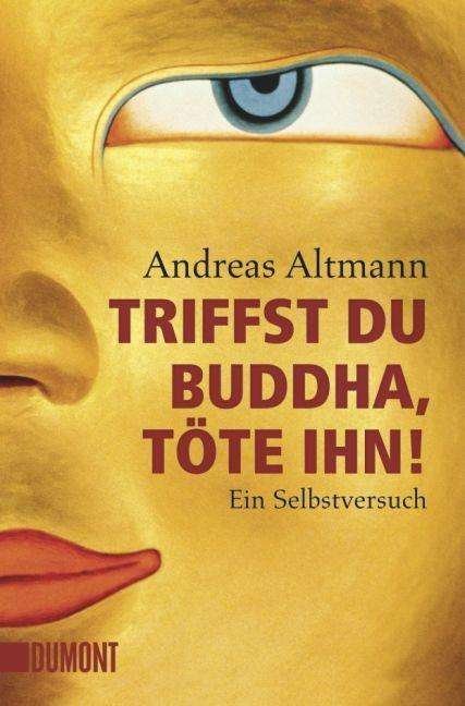Cover for Andreas Altmann · Dumont.16150 Altmann.Triffst du Buddha (Bok)