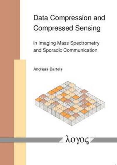 Cover for Andreas Bärtels · Data Compression and Compressed Sensing in Imaging Mass Spectrometry and Sporadic Communication (Paperback Book) (2014)