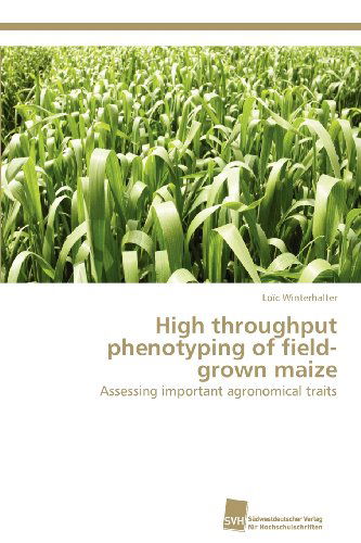 Cover for Loïc Winterhalter · High Throughput Phenotyping of Field-grown Maize: Assessing Important Agronomical Traits (Paperback Book) (2012)