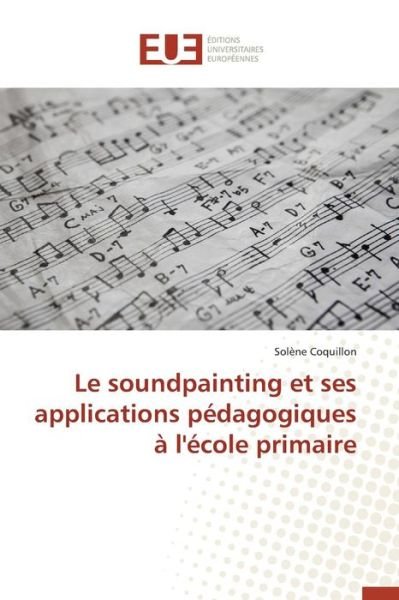 Cover for Coquillon Solene · Le Soundpainting et Ses Applications Pedagogiques a L'ecole Primaire (Pocketbok) (2018)