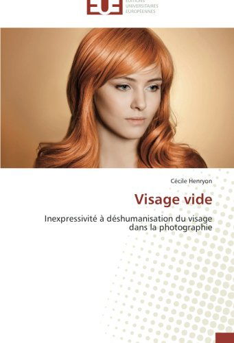 Cover for Cécile Henryon · Visage Vide: Inexpressivité À Déshumanisation Du Visage Dans La Photographie (Paperback Book) [French edition] (2018)