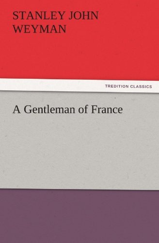 Cover for Stanley John Weyman · A Gentleman of France (Tredition Classics) (Paperback Book) (2011)