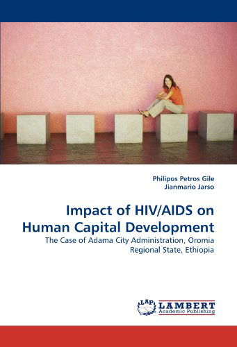 Cover for Jianmario Jarso · Impact of Hiv / Aids on Human Capital Development: the Case of Adama City Administration, Oromia Regional State, Ethiopia (Paperback Book) (2010)
