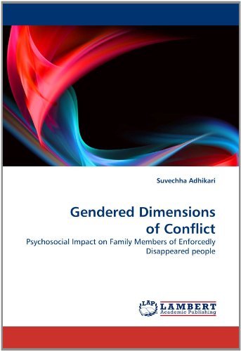 Gendered Dimensions of Conflict: Psychosocial Impact on Family Members of Enforcedly Disappeared People - Suvechha Adhikari - Livros - LAP LAMBERT Academic Publishing - 9783843387507 - 29 de dezembro de 2010
