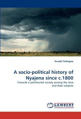 Cover for Kundai Tichagwa · A Socio-political History of Nyajena Since C.1800: Towards a Patrimonial Society Among the Jena and Their Subjects (Paperback Bog) (2011)