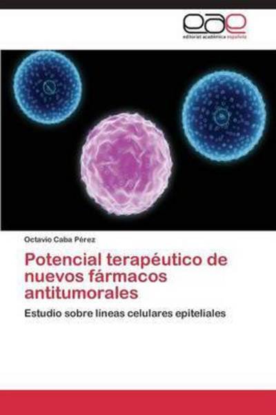 Cover for Caba Perez Octavio · Potencial Terapeutico De Nuevos Farmacos Antitumorales (Paperback Bog) (2011)